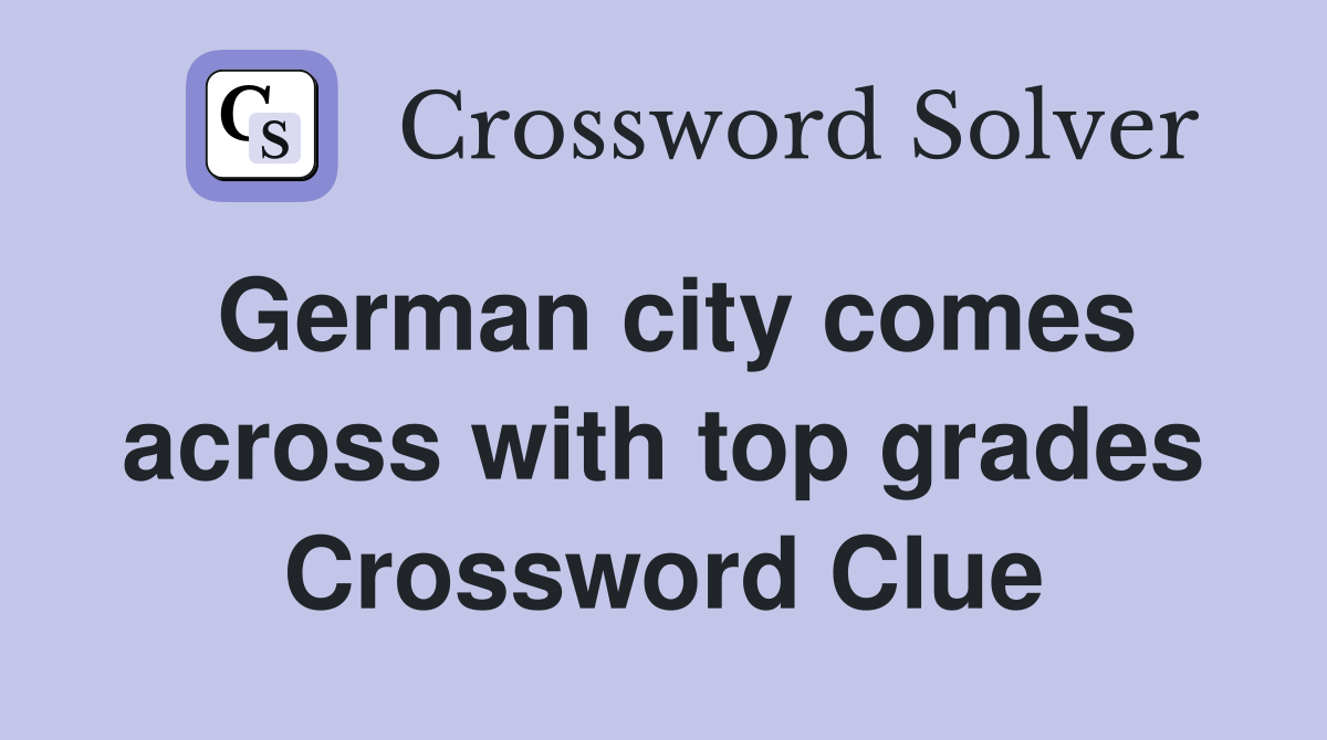 German city comes across with top grades Crossword Clue