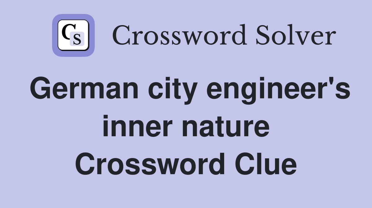 German city engineer's inner nature Crossword Clue