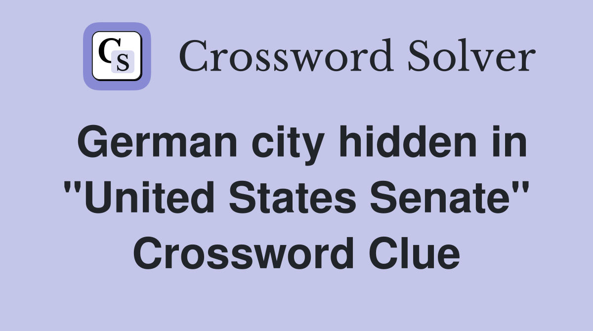 German city hidden in "United States Senate" Crossword Clue