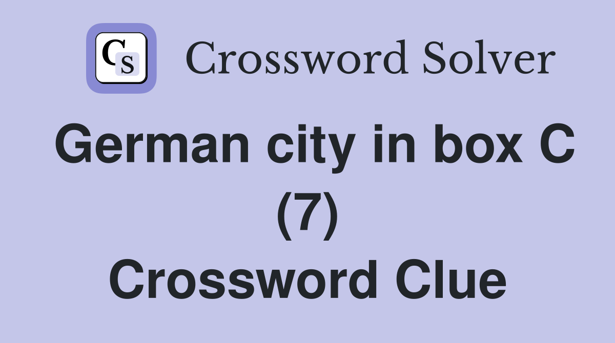 German city in box C (7) Crossword Clue