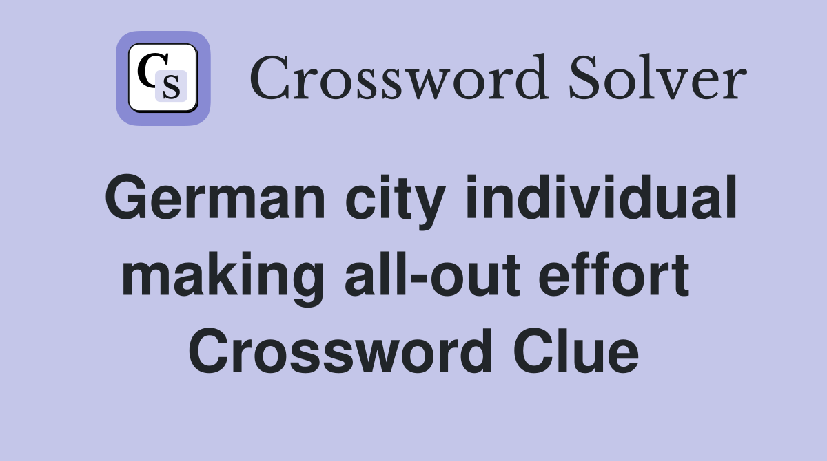 German city individual making all-out effort  Crossword Clue
