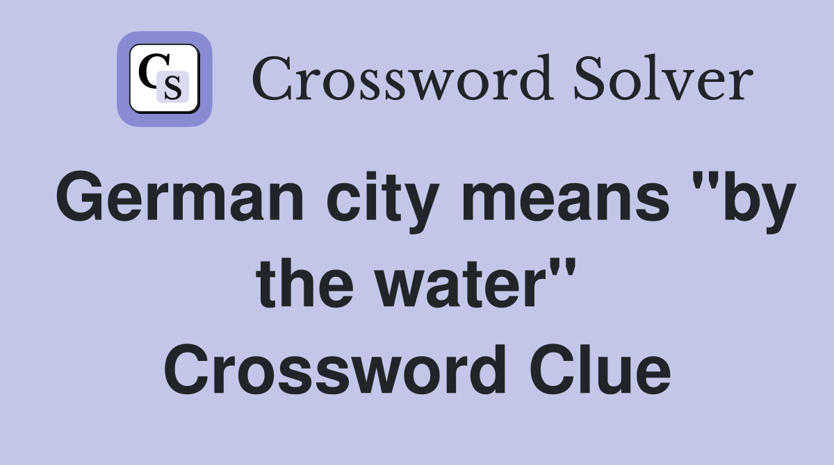 German city means "by the water" Crossword Clue