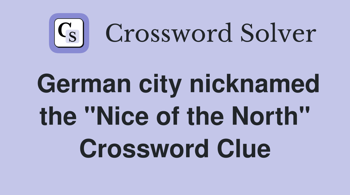 German city nicknamed the "Nice of the North" Crossword Clue