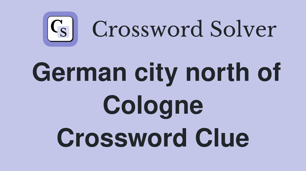 German city north of Cologne Crossword Clue