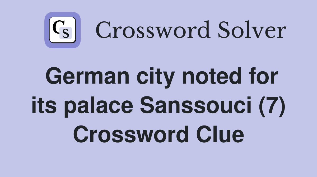 German city noted for its palace Sanssouci (7) Crossword Clue