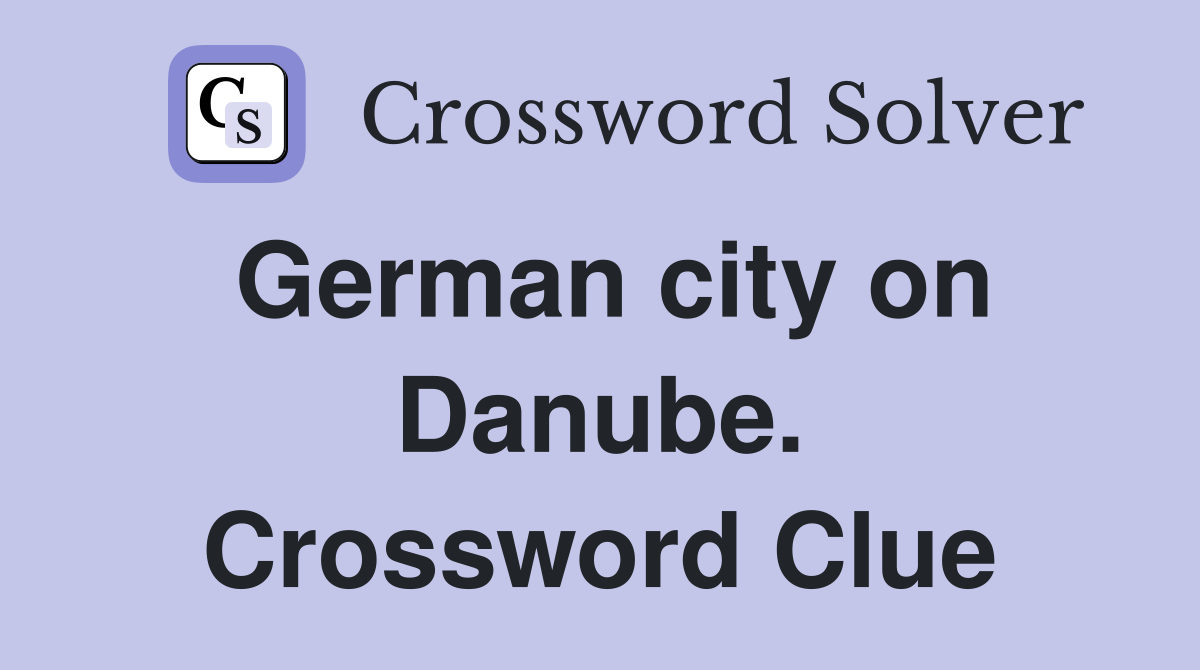 German city on Danube. Crossword Clue