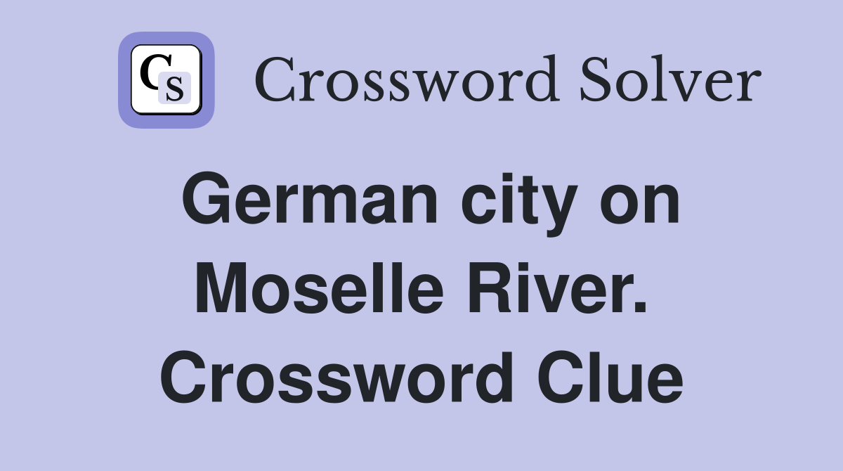 German city on Moselle River. Crossword Clue