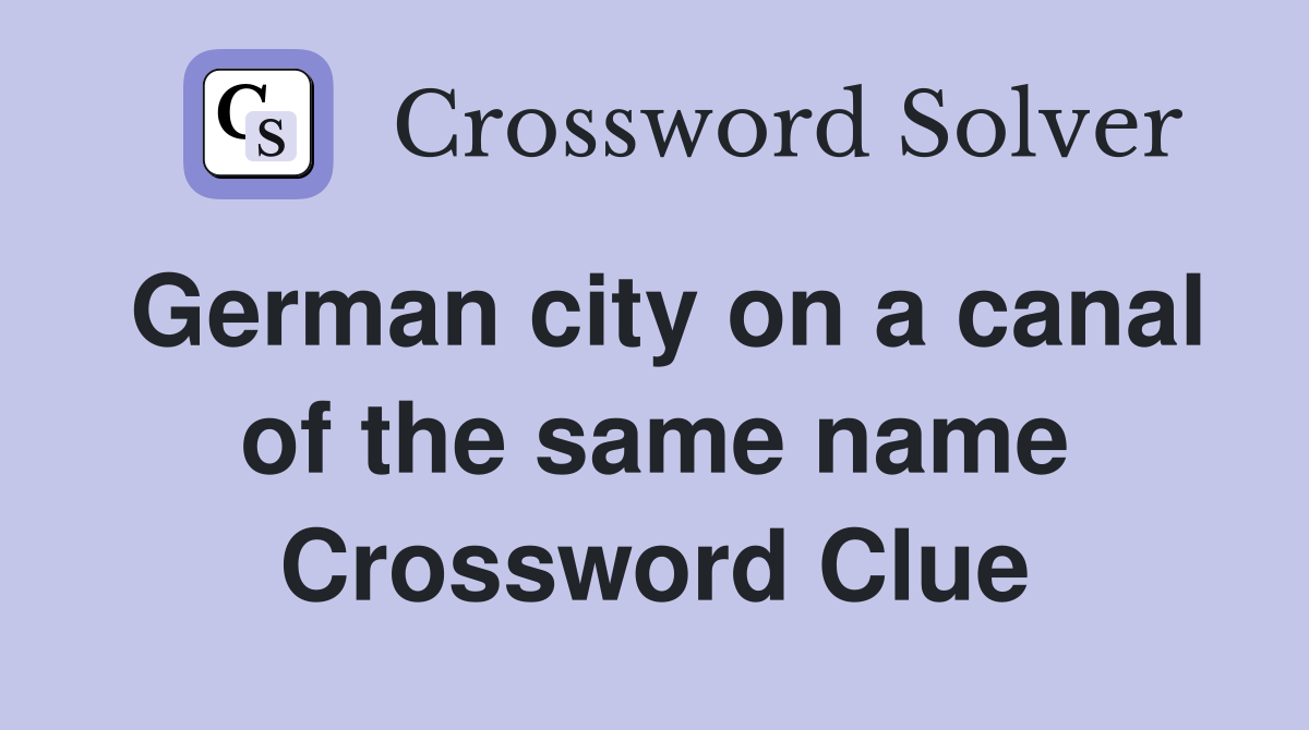 German city on a canal of the same name Crossword Clue