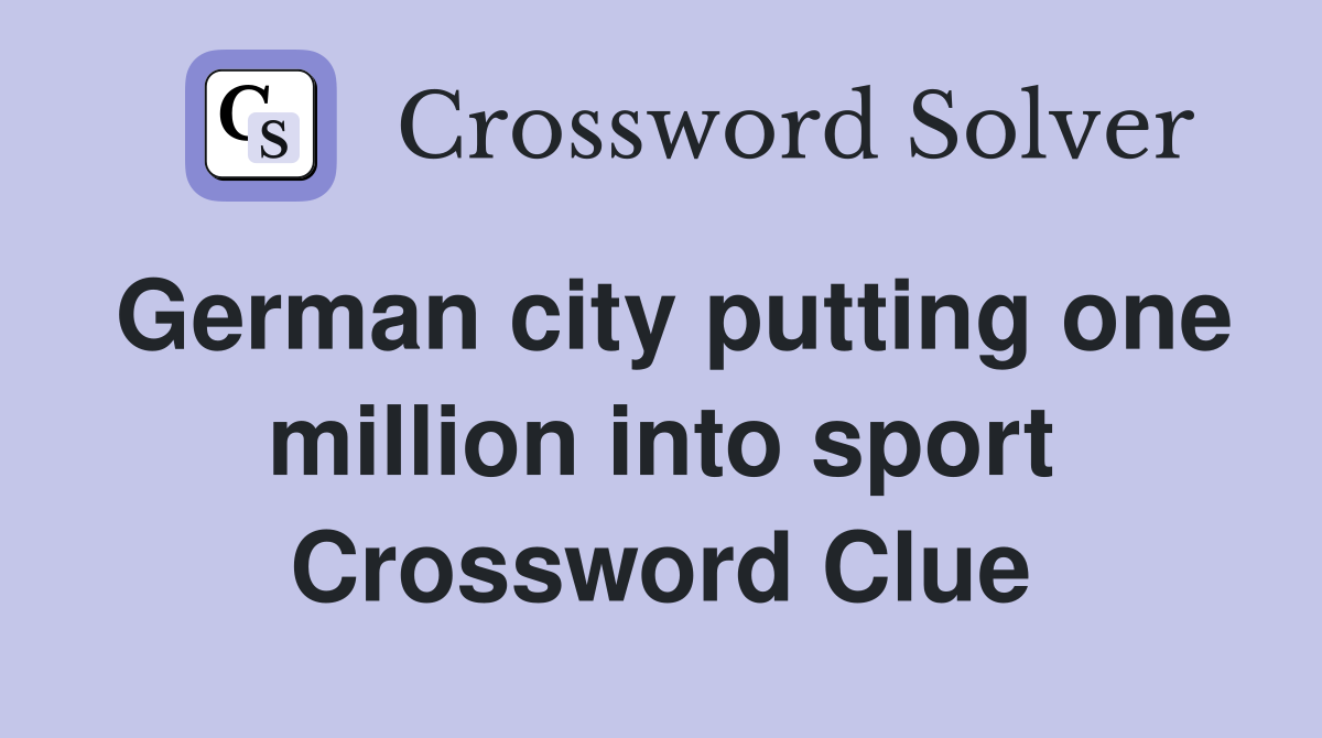 German city putting one million into sport Crossword Clue