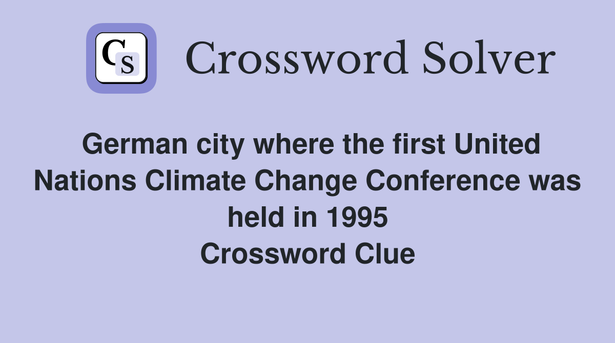 German city where the first United Nations Climate Change Conference was held in 1995 Crossword Clue