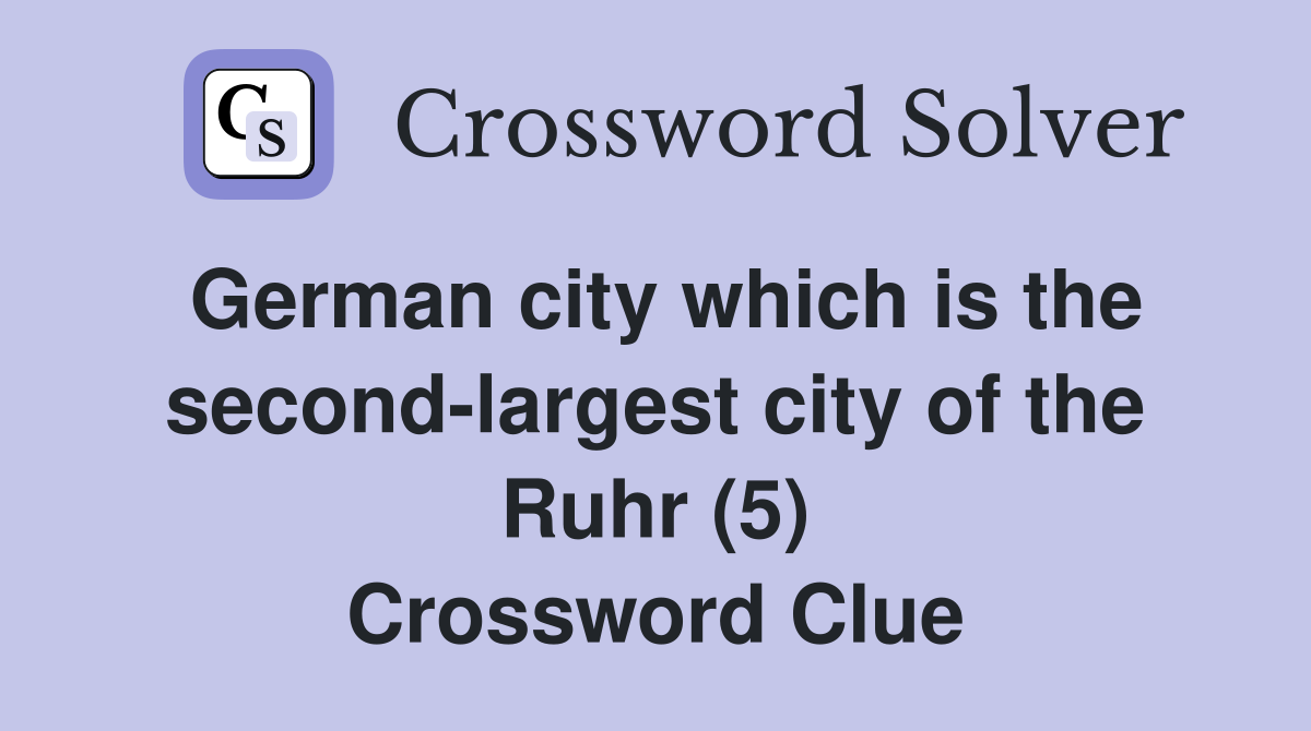 German city which is the second-largest city of the Ruhr (5) Crossword Clue