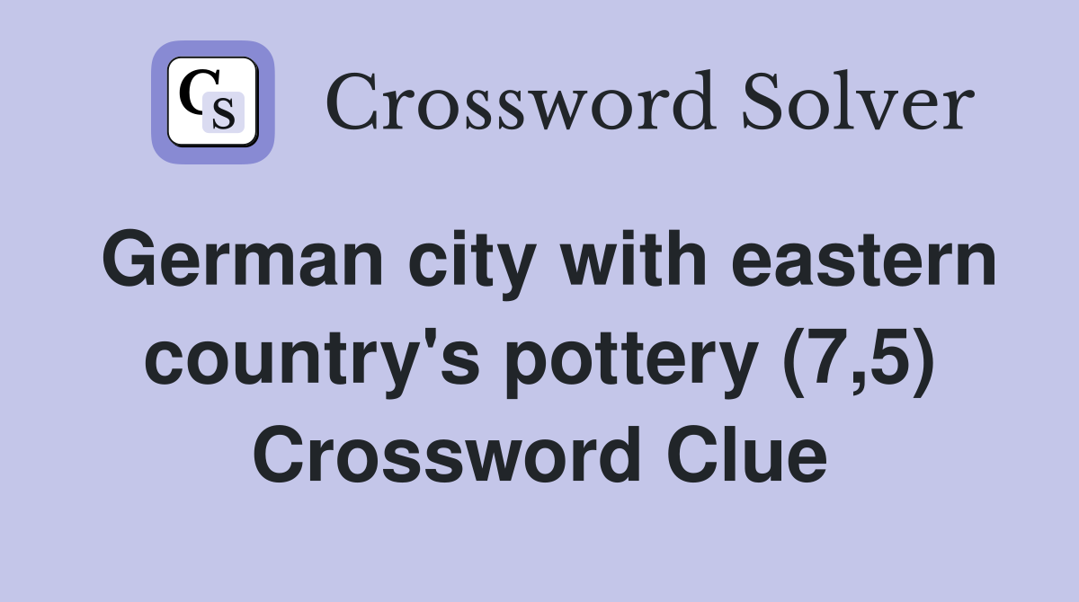 German city with eastern country's pottery (7,5) Crossword Clue