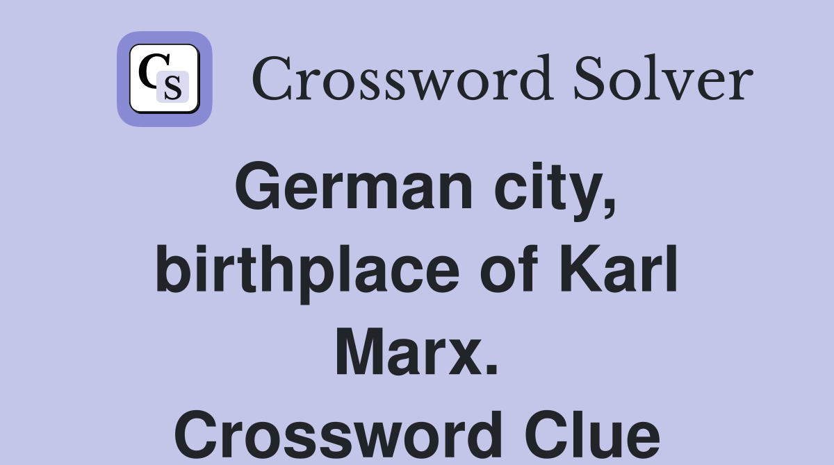 German city, birthplace of Karl Marx. Crossword Clue