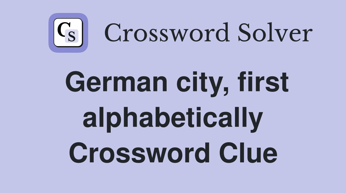 German city, first alphabetically Crossword Clue