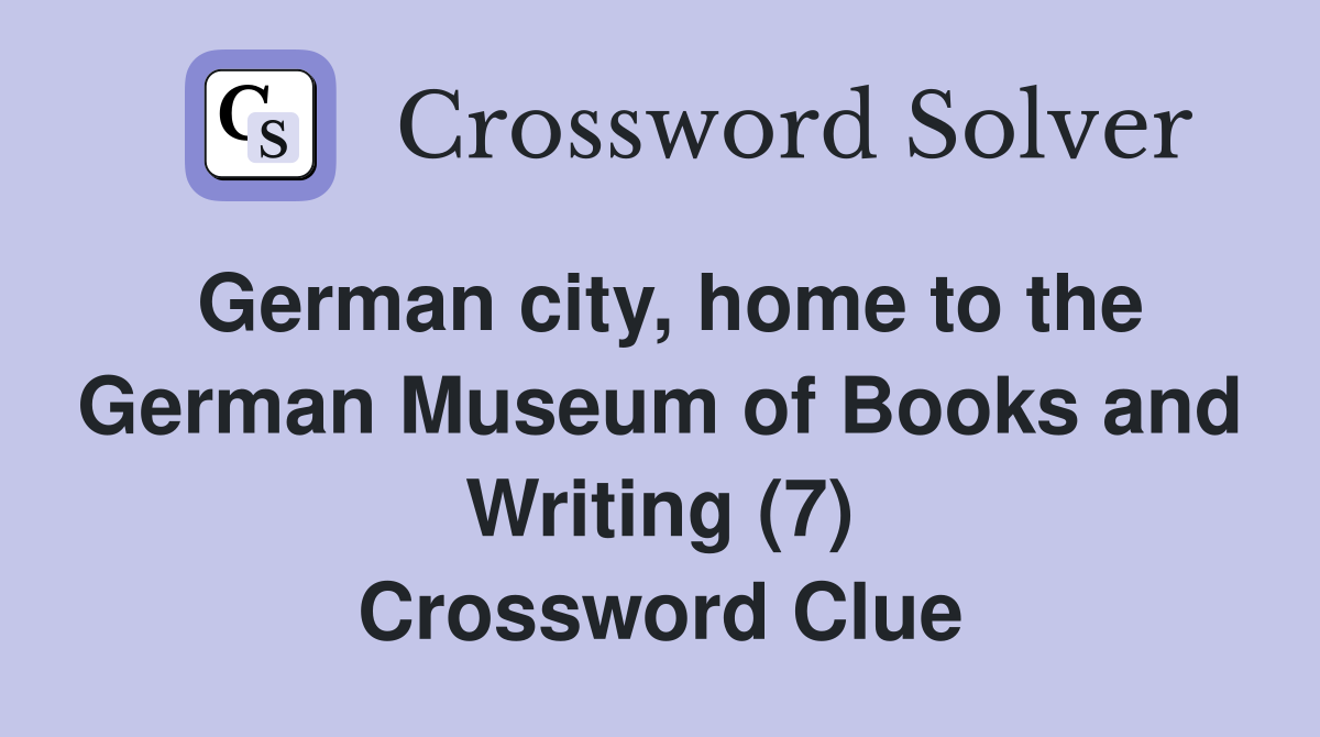 German city, home to the German Museum of Books and Writing (7) Crossword Clue