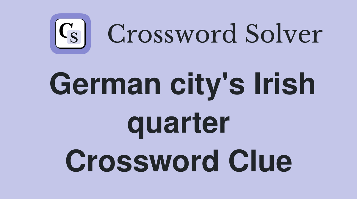 German city's Irish quarter Crossword Clue