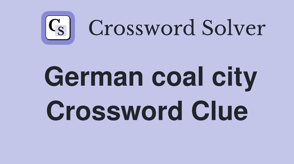 German coal city Crossword Clue