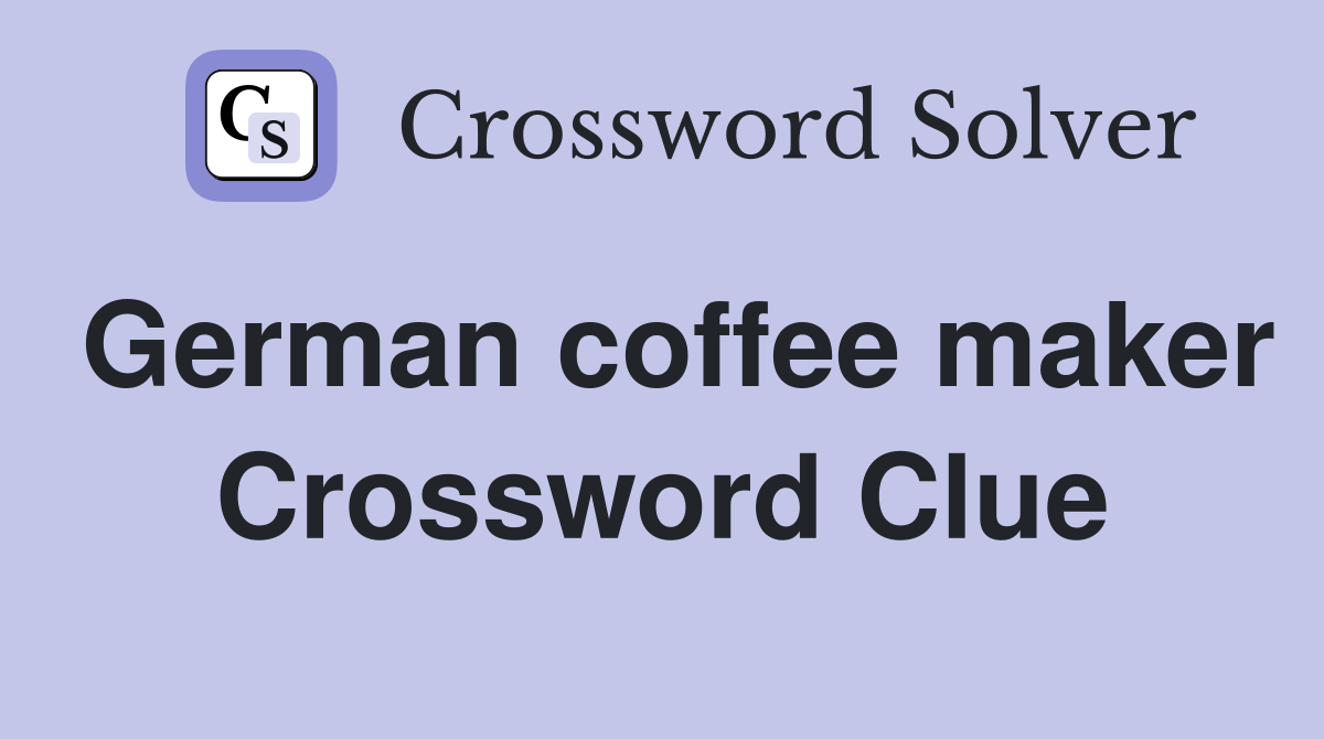 German coffee maker Crossword Clue