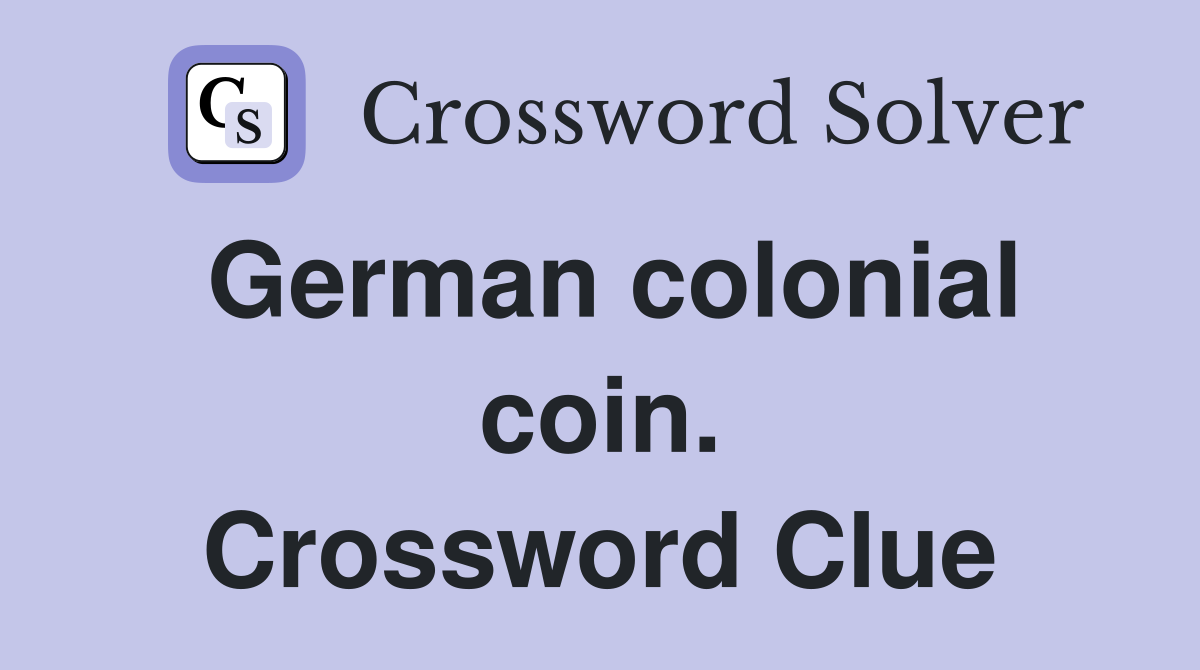 German colonial coin. Crossword Clue