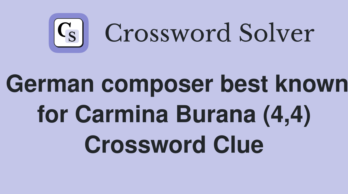 German composer best known for Carmina Burana (4,4) Crossword Clue