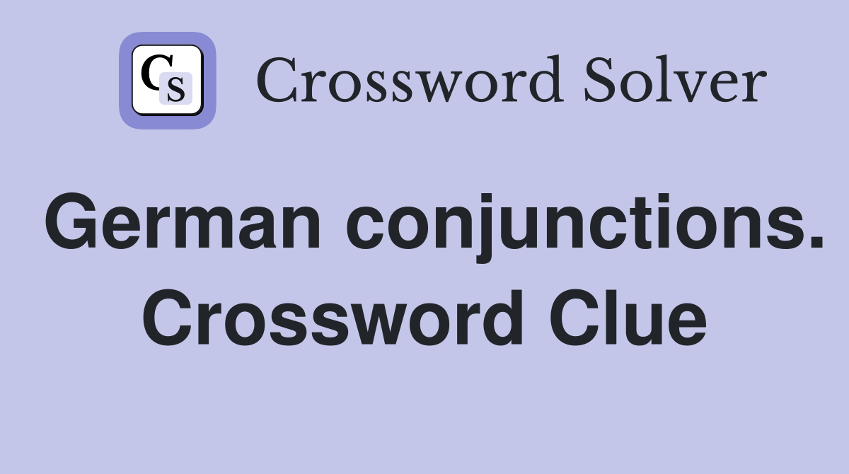 German conjunctions. Crossword Clue