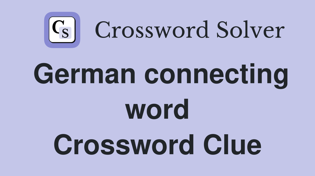 German connecting word Crossword Clue