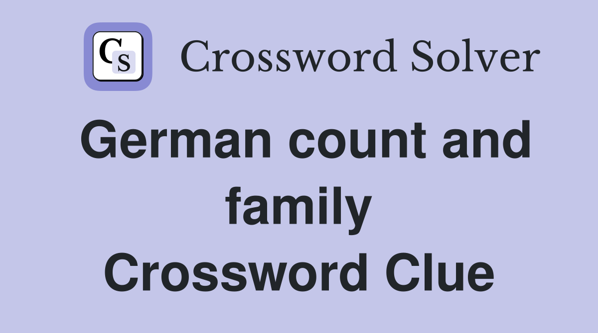 German count and family Crossword Clue