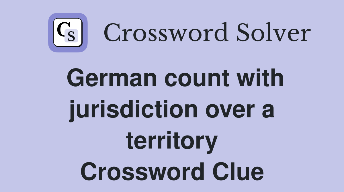 German count with jurisdiction over a territory Crossword Clue