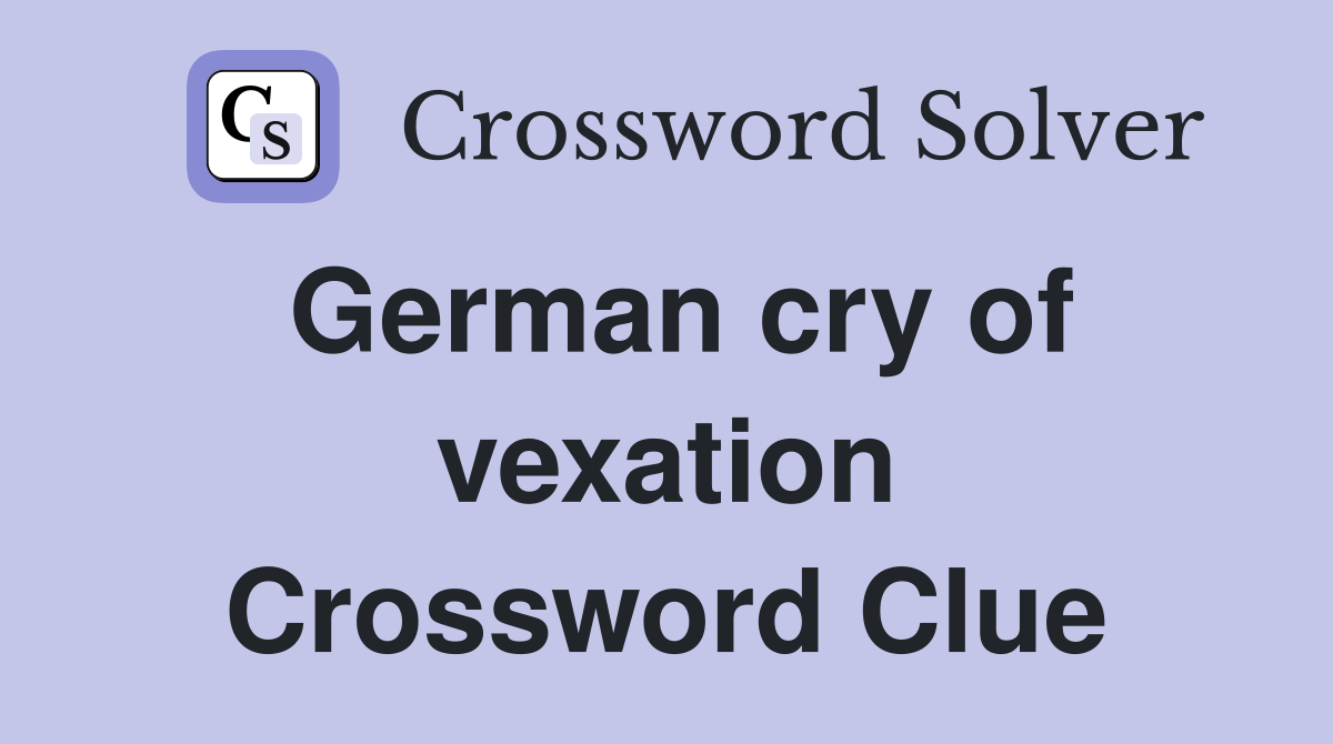 German cry of vexation Crossword Clue
