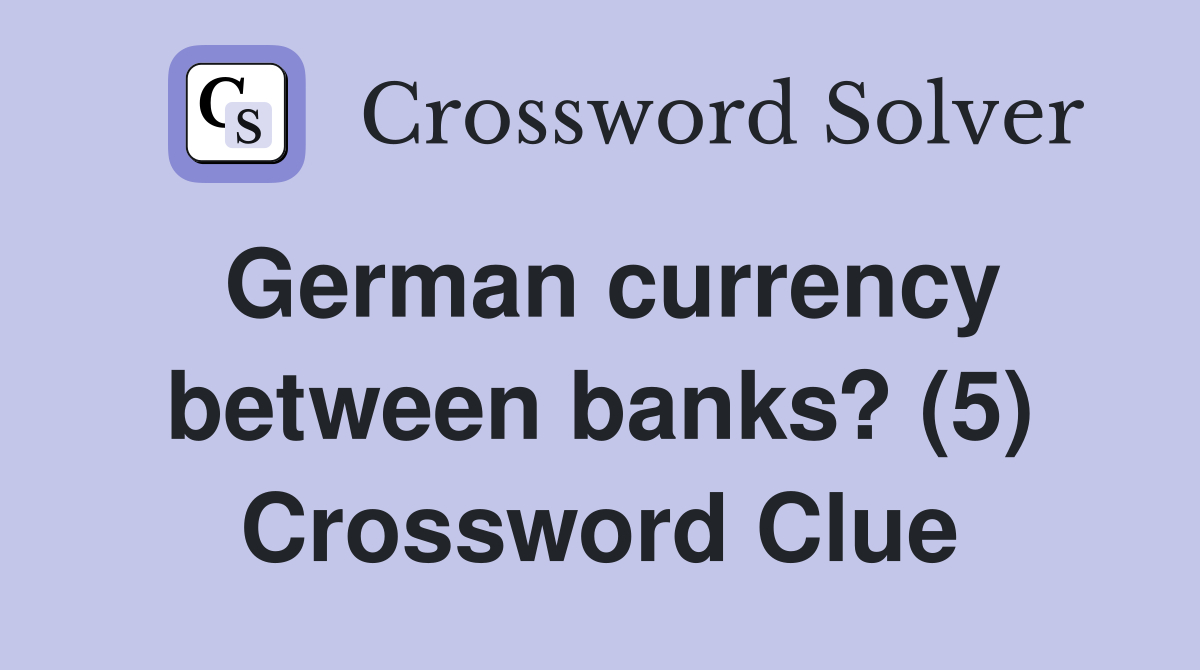 German currency between banks? (5) Crossword Clue