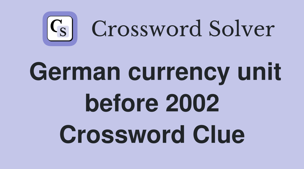 German currency unit before 2002 Crossword Clue
