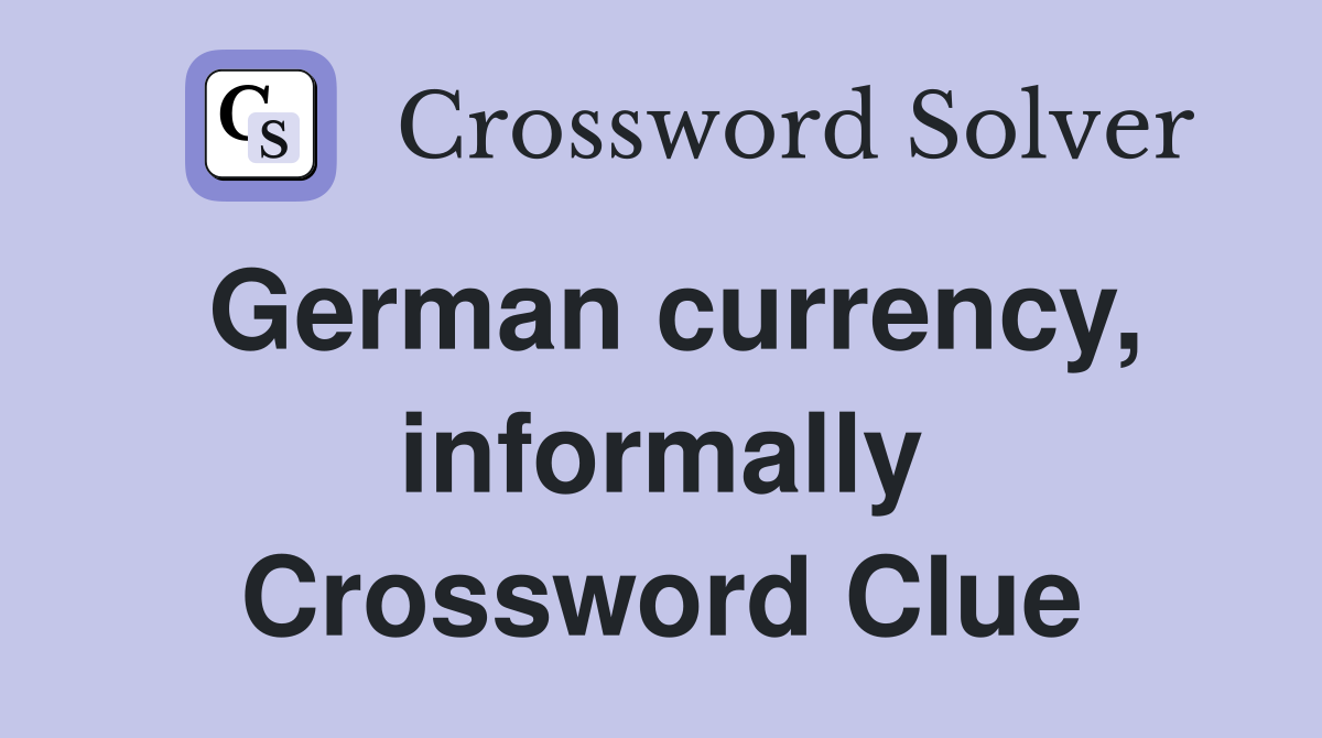 German currency, informally Crossword Clue