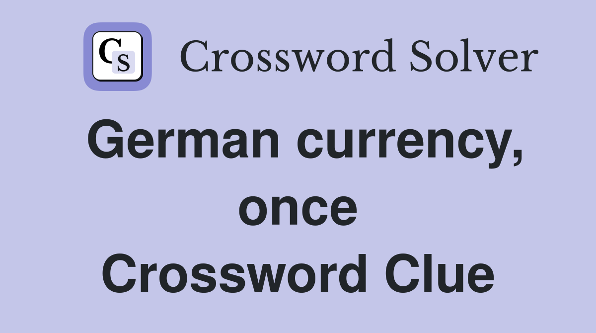 German currency, once Crossword Clue