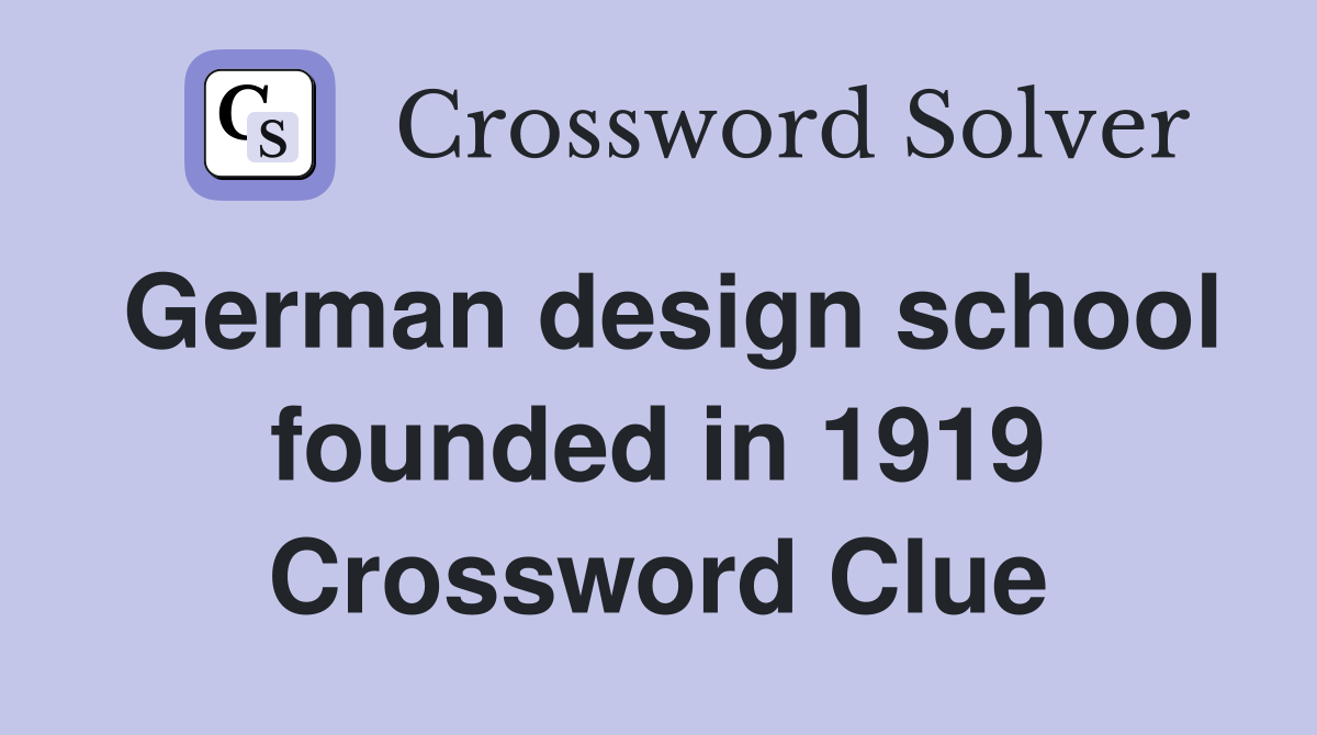 German design school founded in 1919 Crossword Clue