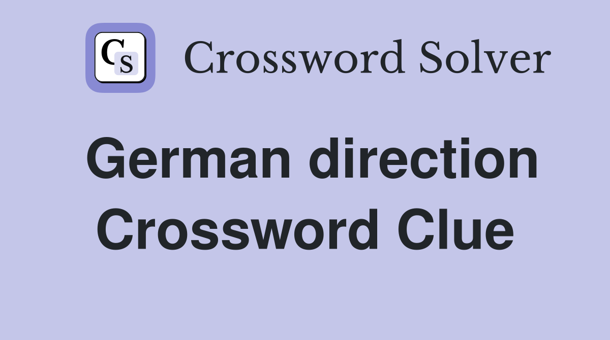 German direction Crossword Clue
