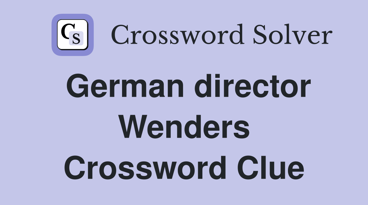 German director Wenders Crossword Clue