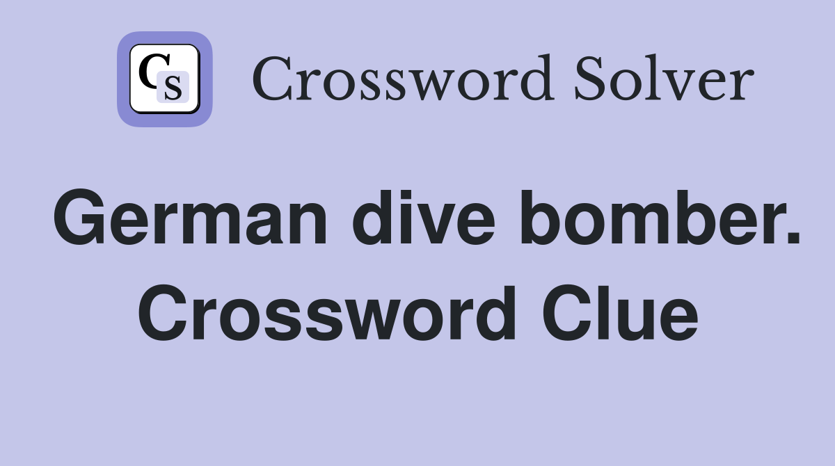 German dive bomber. Crossword Clue