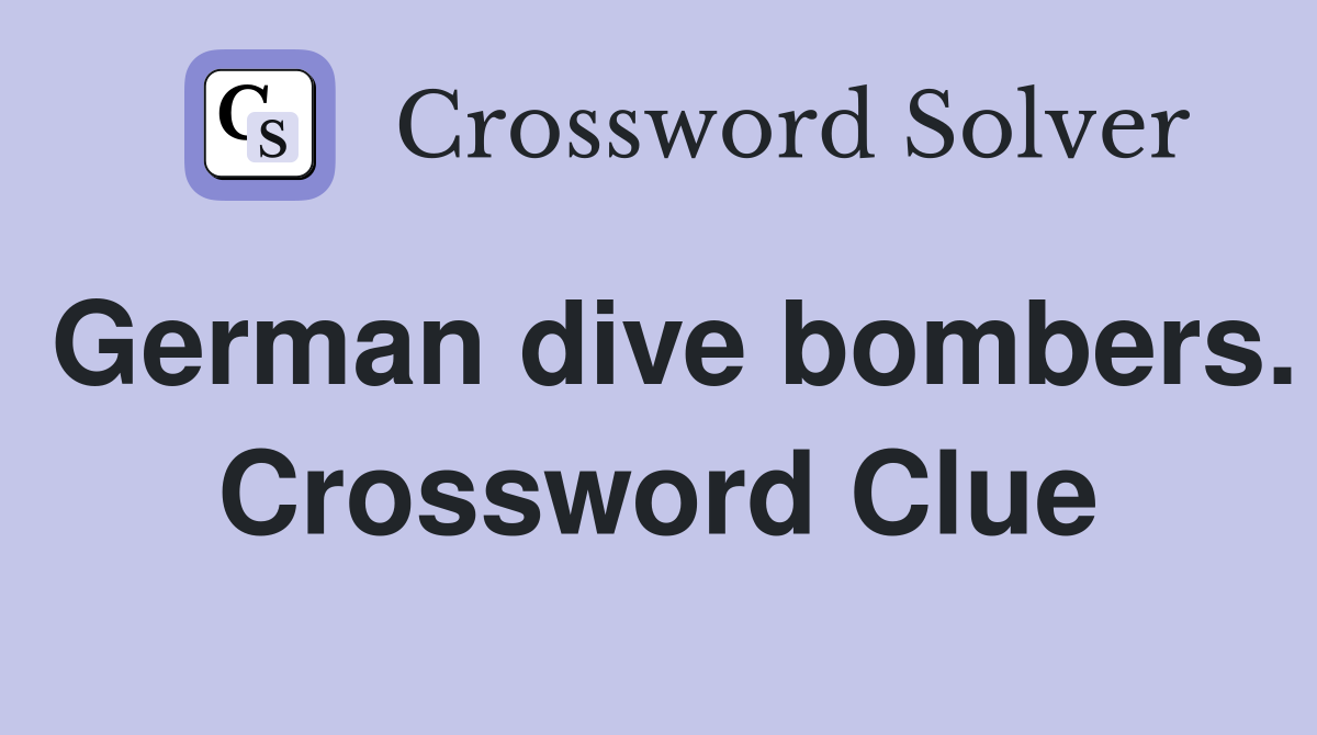 German dive bombers. Crossword Clue