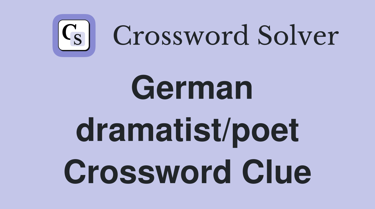 German dramatist/poet Crossword Clue