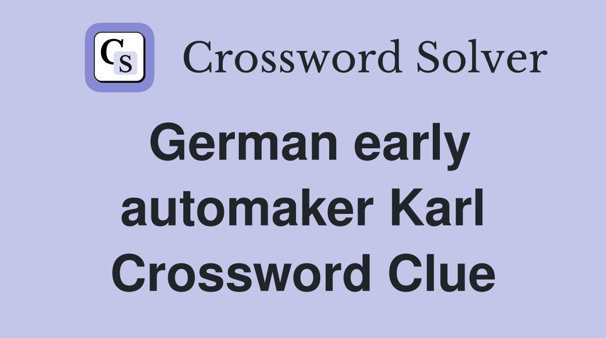 German early automaker Karl Crossword Clue