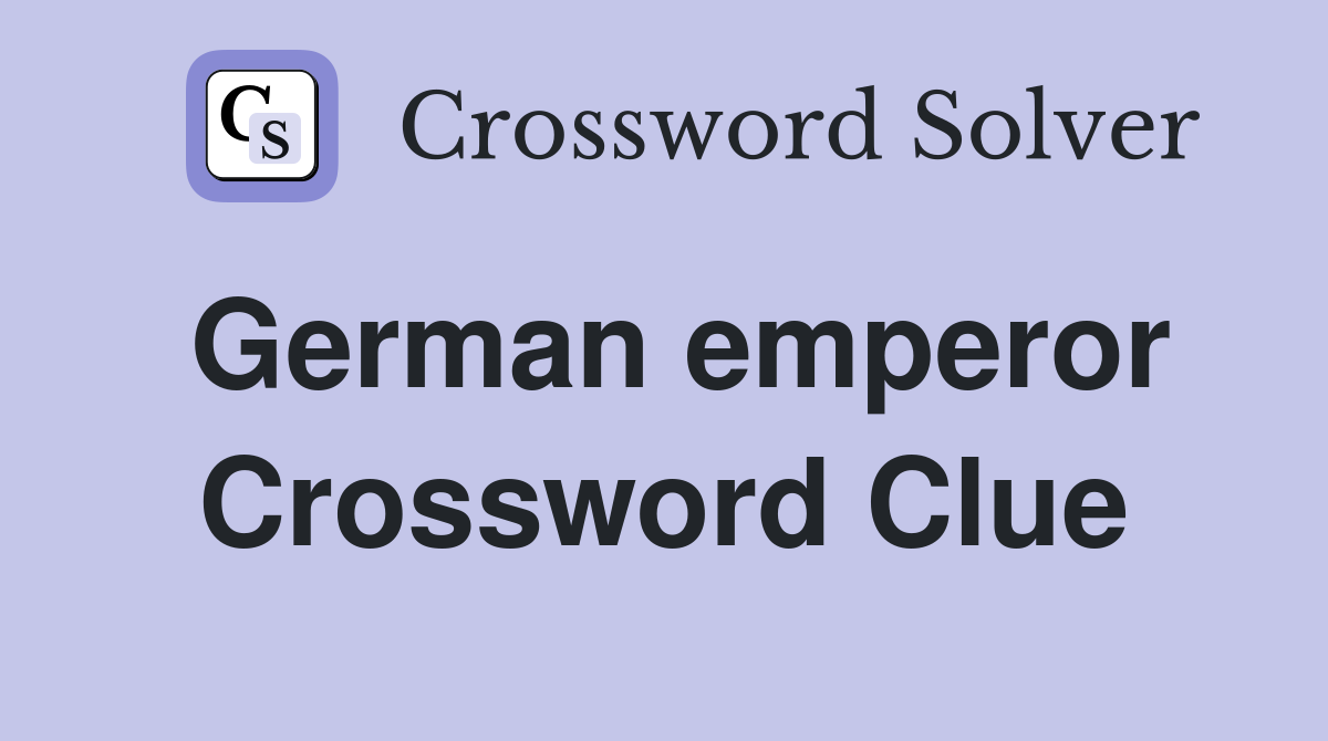 German emperor Crossword Clue