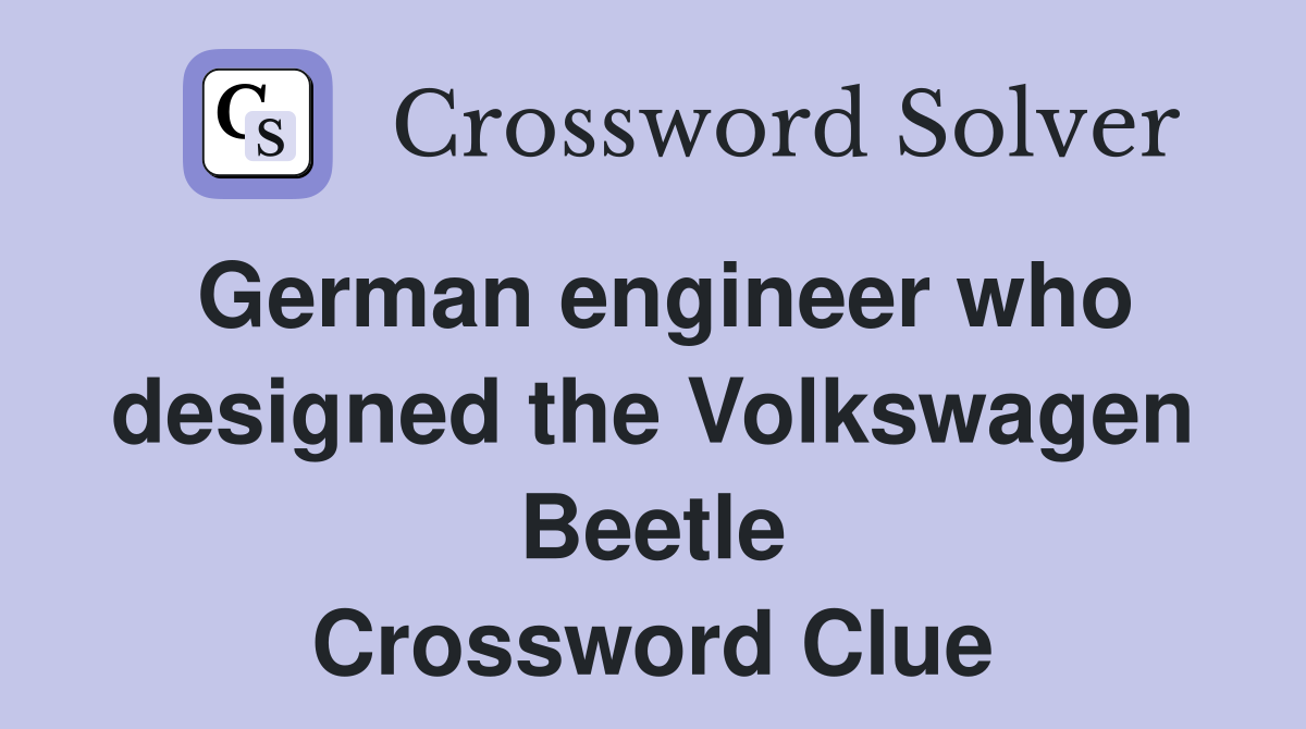 German engineer who designed the Volkswagen Beetle Crossword Clue