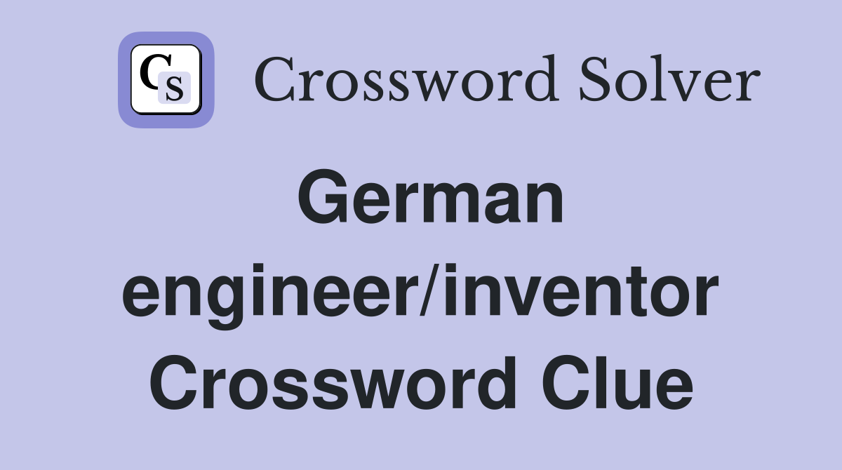 German engineer/inventor Crossword Clue