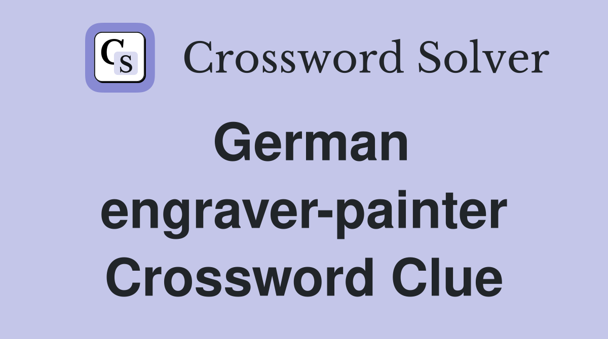 German engraver-painter Crossword Clue
