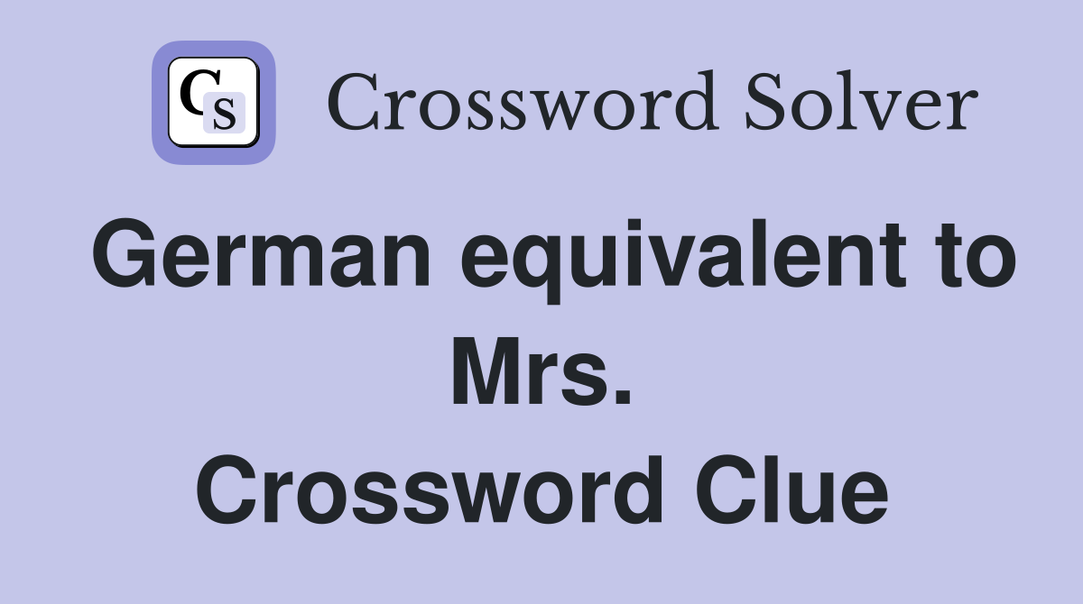 German equivalent to Mrs. Crossword Clue