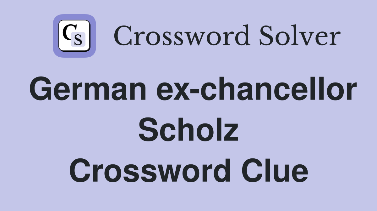 German ex-chancellor Scholz Crossword Clue