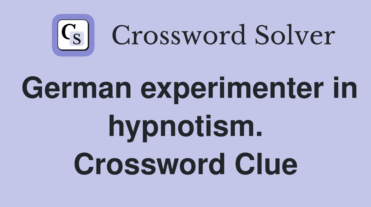 German experimenter in hypnotism. Crossword Clue