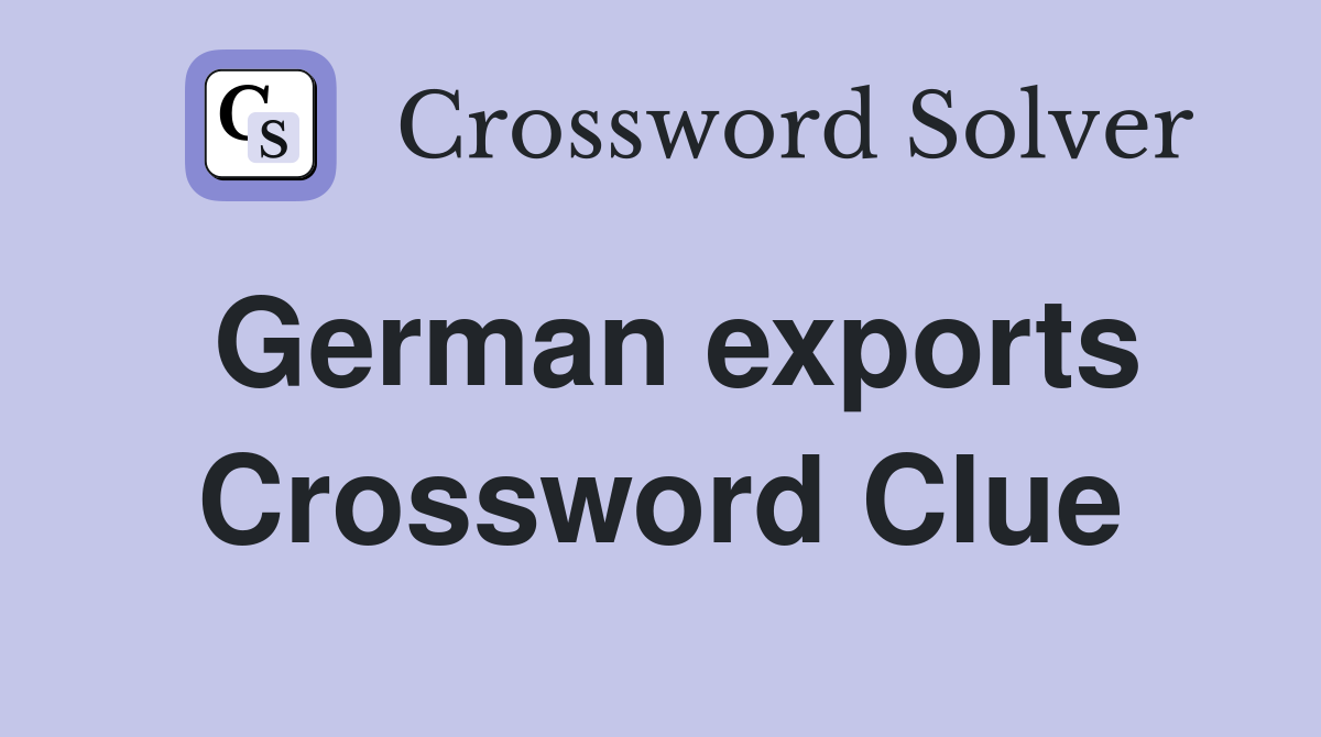 German exports Crossword Clue
