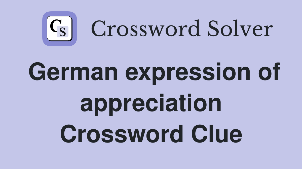 German expression of appreciation Crossword Clue