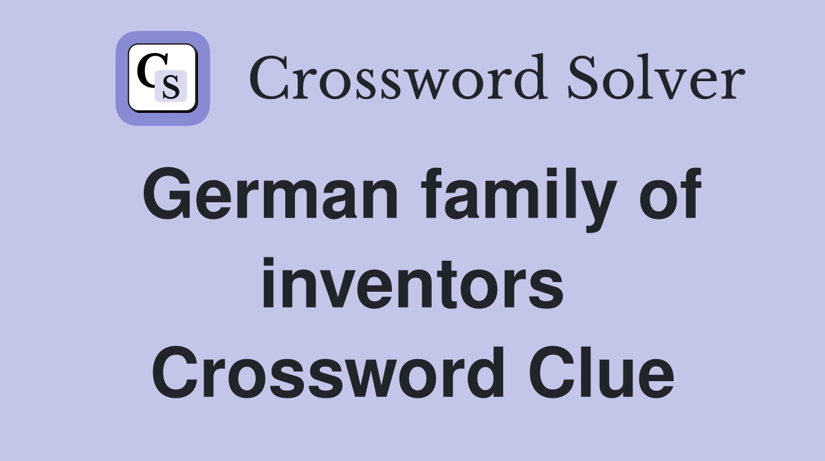 German family of inventors Crossword Clue